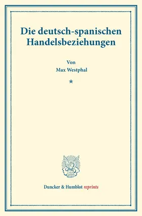 Westphal |  Die deutsch-spanischen Handelsbeziehungen. | Buch |  Sack Fachmedien