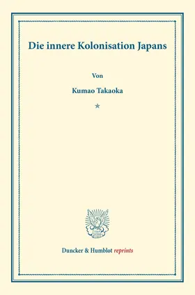 Takaoka |  Die innere Kolonisation Japans. | Buch |  Sack Fachmedien