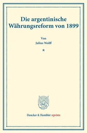Wolff |  Die argentinische Währungsreform von 1899. | Buch |  Sack Fachmedien