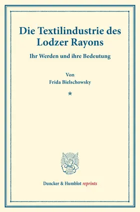 Bielschowsky |  Die Textilindustrie des Lodzer Rayons. | Buch |  Sack Fachmedien