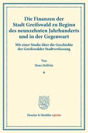 Helfritz |  Die Finanzen der Stadt Greifswald zu Beginn des neunzehnten Jahrhunderts und in der Gegenwart. | Buch |  Sack Fachmedien