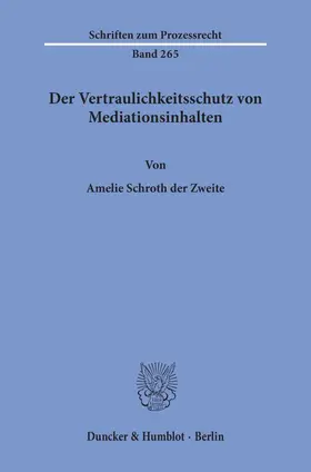 Schroth der Zweite |  Der Vertraulichkeitsschutz von Mediationsinhalten. | Buch |  Sack Fachmedien