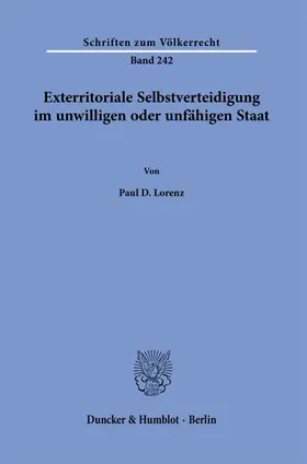 Lorenz |  Exterritoriale Selbstverteidigung im unwilligen oder unfähigen Staat. | Buch |  Sack Fachmedien