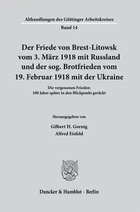 Gornig / Eisfeld |  Der Friede von Brest-Litowsk vom 3. März 1918 mit Russland und der sog. Brotfrieden vom 19. Februar 1918 mit der Ukraine. | Buch |  Sack Fachmedien