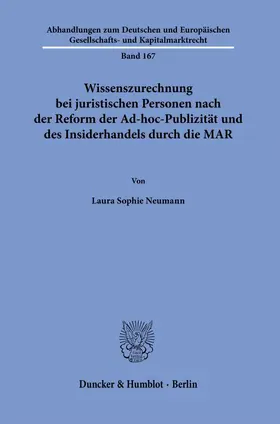 Neumann |  Wissenszurechnung bei juristischen Personen nach der Reform der Ad-hoc-Publizität und des Insiderhandels durch die MAR | Buch |  Sack Fachmedien