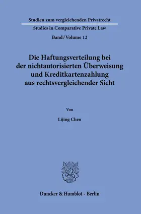 Chen |  Die Haftungsverteilung bei der nichtautorisierten Überweisung und Kreditkartenzahlung aus rechtsvergleichender Sicht. | Buch |  Sack Fachmedien