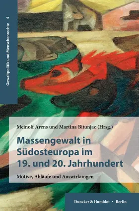 Arens / Bitunjac |  Massengewalt in Südosteuropa im 19. und 20. Jahrhundert. | Buch |  Sack Fachmedien