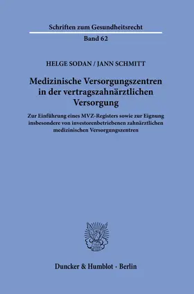 Sodan / Schmitt |  Medizinische Versorgungszentren in der vertragszahnärztlichen Versorgung. | Buch |  Sack Fachmedien