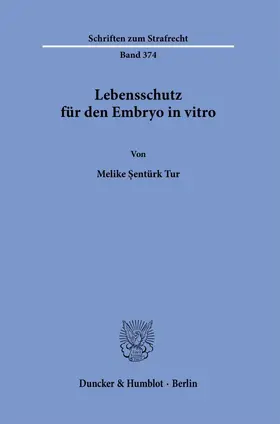 Sentürk Tur / Sentürk Tur / S¸entürk Tur |  Lebensschutz für den Embryo in vitro. | Buch |  Sack Fachmedien