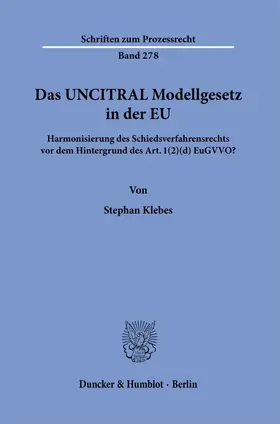 Klebes |  Das UNCITRAL Modellgesetz in der EU. | Buch |  Sack Fachmedien