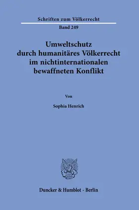 Henrich |  Umweltschutz durch humanitäres Völkerrecht im nichtinternationalen bewaffneten Konflikt | Buch |  Sack Fachmedien