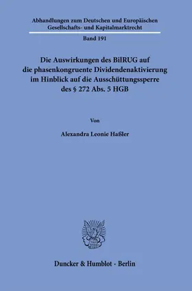 Haßler |  Die Auswirkungen des BilRUG auf die phasenkongruente Dividendenaktivierung im Hinblick auf die Ausschüttungssperre des § 272 Abs. 5 HGB. | Buch |  Sack Fachmedien