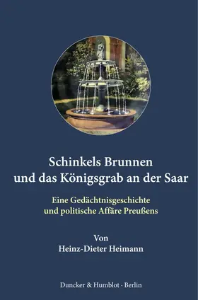 Heimann |  Schinkels Brunnen und das Königsgrab an der Saar. | Buch |  Sack Fachmedien