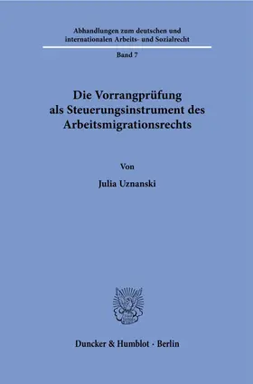 Uznanski |  Die Vorrangprüfung als Steuerungsinstrument des Arbeitsmigrationsrechts. | Buch |  Sack Fachmedien