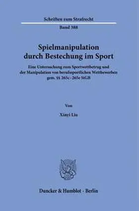 Liu | Spielmanipulation durch Bestechung im Sport. | Buch | 978-3-428-18433-0 | sack.de