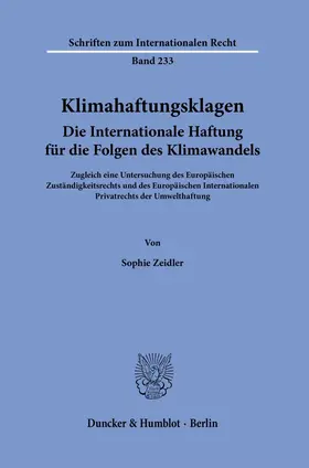 Zeidler |  Klimahaftungsklagen. Die Internationale Haftung für die Folgen des Klimawandels. | Buch |  Sack Fachmedien