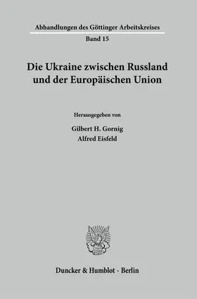 Gornig / Eisfeld |  Die Ukraine zwischen Russland und der Europäischen Union. | Buch |  Sack Fachmedien