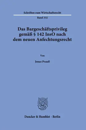 Prauß |  Das Bargeschäftsprivileg gemäß § 142 InsO nach dem neuen Anfechtungsrecht | Buch |  Sack Fachmedien