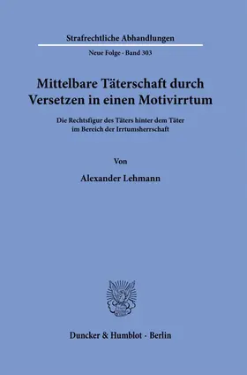 Lehmann |  Mittelbare Täterschaft durch Versetzen in einen Motivirrtum. | Buch |  Sack Fachmedien
