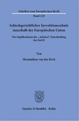 van der Beck |  Schiedsgerichtlicher Investitionsschutz innerhalb der Europäischen Union. | Buch |  Sack Fachmedien