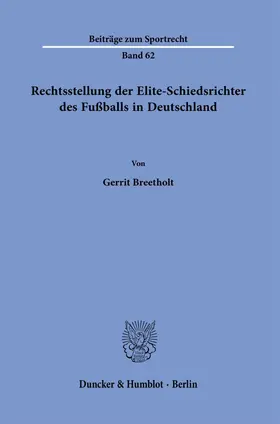 Breetholt |  Rechtsstellung der Elite-Schiedsrichter des Fußballs in Deutschland | Buch |  Sack Fachmedien