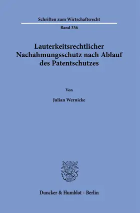 Wernicke |  Lauterkeitsrechtlicher Nachahmungsschutz nach Ablauf des Patentschutzes. | Buch |  Sack Fachmedien