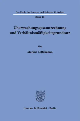Löffelmann |  Überwachungsgesamtrechnung und Verhältnismäßigkeitsgrundsatz | Buch |  Sack Fachmedien