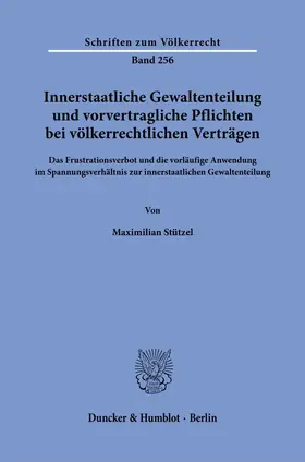 Stützel |  Innerstaatliche Gewaltenteilung und vorvertragliche Pflichten bei völkerrechtlichen Verträgen | Buch |  Sack Fachmedien