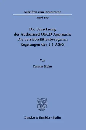 Holm |  Die Umsetzung des Authorised OECD Approach: Die betriebsstättenbezogenen Regelungen des § 1 AStG. | Buch |  Sack Fachmedien