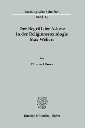Lührsen |  Der Begriff der Askese in der Religionssoziologie Max Webers. | Buch |  Sack Fachmedien