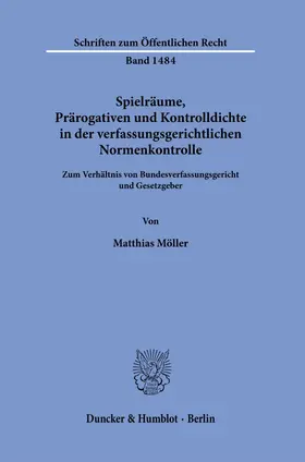 Möller |  Spielräume, Prärogativen und Kontrolldichte in der verfassungsgerichtlichen Normenkontrolle. | Buch |  Sack Fachmedien