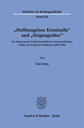 Schütz |  "Hoffnungslose Kriminelle" und "Neigungstäter". | Buch |  Sack Fachmedien