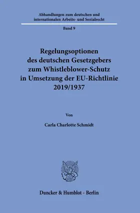 Schmidt |  Regelungsoptionen des deutschen Gesetzgebers zum Whistleblower-Schutz in Umsetzung der EU-Richtlinie 2019/1937. | Buch |  Sack Fachmedien