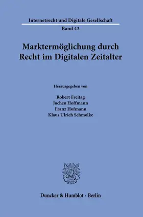 Freitag / Hoffmann / Hofmann |  Marktermöglichung durch Recht im Digitalen Zeitalter. | Buch |  Sack Fachmedien