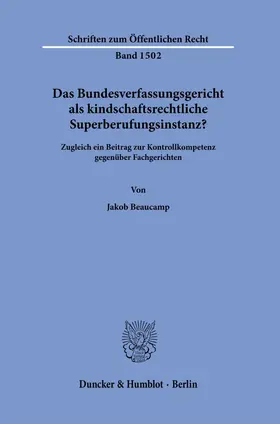 Beaucamp |  Das Bundesverfassungsgericht als kindschaftsrechtliche Superberufungsinstanz? | Buch |  Sack Fachmedien