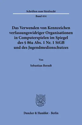 Berndt | Das Verwenden von Kennzeichen verfassungswidriger Organisationen in Computerspielen im Spiegel des § 86a Abs. 1 Nr. 1 StGB und des Jugendmedienschutzes. | Buch | 978-3-428-18834-5 | sack.de