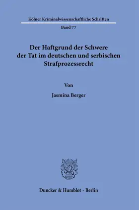 Berger |  Der Haftgrund der Schwere der Tat im deutschen und serbischen Strafprozessrecht. | Buch |  Sack Fachmedien