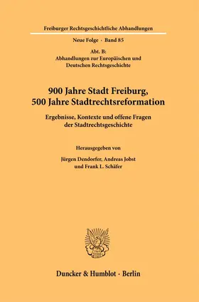 Dendorfer / Jobst / Schäfer |  900 Jahre Stadt Freiburg, 500 Jahre Stadtrechtsreformation. | Buch |  Sack Fachmedien