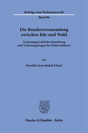 Eibach |  Die Bundesversammlung zwischen Kür und Wahl. | Buch |  Sack Fachmedien