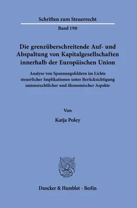 Poley |  Die grenzüberschreitende Auf- und Abspaltung von Kapitalgesellschaften innerhalb der Europäischen Union. | Buch |  Sack Fachmedien