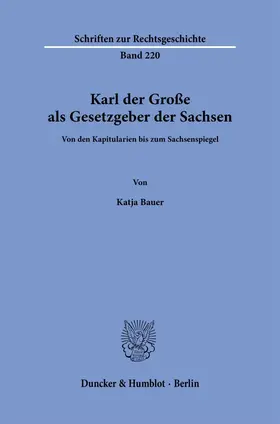 Bauer |  Karl der Große als Gesetzgeber der Sachsen | Buch |  Sack Fachmedien