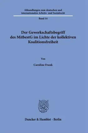 Frank |  Der Gewerkschaftsbegriff des MitbestG im Lichte der kollektiven Koalitionsfreiheit. | Buch |  Sack Fachmedien