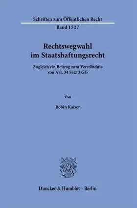 Kaiser |  Rechtswegwahl im Staatshaftungsrecht. | Buch |  Sack Fachmedien