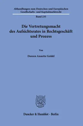 Geidel |  Die Vertretungsmacht des Aufsichtsrates in Rechtsgeschäft und Prozess | Buch |  Sack Fachmedien