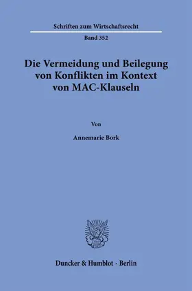 Bork |  Die Vermeidung und Beilegung von Konflikten im Kontext von MAC-Klauseln. | Buch |  Sack Fachmedien