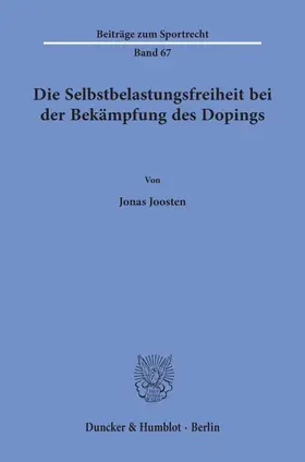 Joosten |  Die Selbstbelastungsfreiheit bei der Bekämpfung des Dopings. | Buch |  Sack Fachmedien