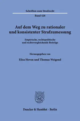 Hoven / Weigend |  Auf dem Weg zu rationaler und konsistenter Strafzumessung | Buch |  Sack Fachmedien