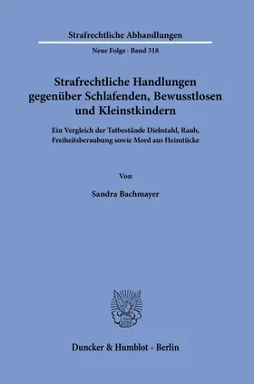 Bachmayer |  Strafrechtliche Handlungen gegenüber Schlafenden, Bewusstlosen und Kleinstkindern. | Buch |  Sack Fachmedien