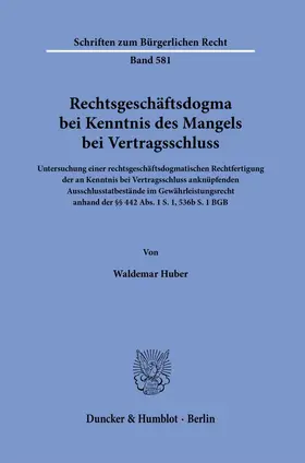 Huber |  Rechtsgeschäftsdogma bei Kenntnis des Mangels bei Vertragsschluss | Buch |  Sack Fachmedien