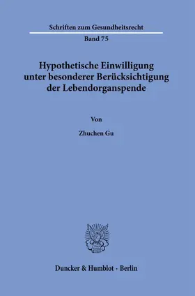 Gu |  Hypothetische Einwilligung unter besonderer Berücksichtigung der Lebendorganspende | Buch |  Sack Fachmedien